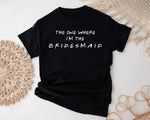 Personalised Hen Party T-Shirts – "The One Where" Theme for Team Bride (Style 4)